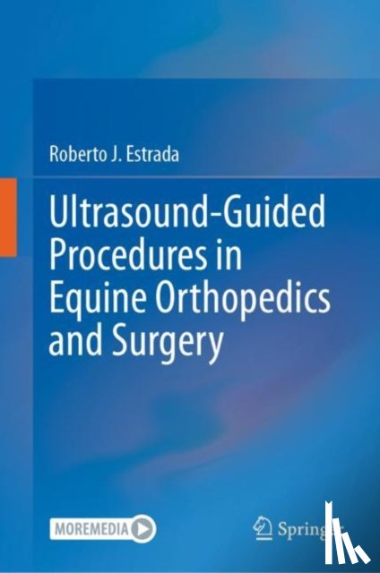 Estrada, Roberto J. - Ultrasound-Guided Procedures in Equine Orthopedics and Surgery