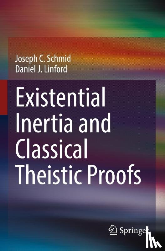 Schmid, Joseph C., Linford, Daniel J. - Existential Inertia and Classical Theistic Proofs