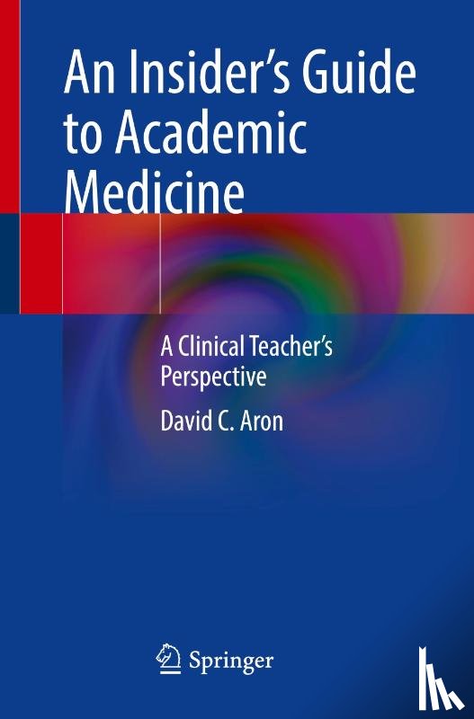 Aron, David C. - An Insider’s Guide to Academic Medicine