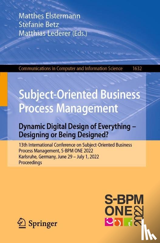  - Subject-Oriented Business Process Management. Dynamic Digital Design of Everything – Designing or being designed?