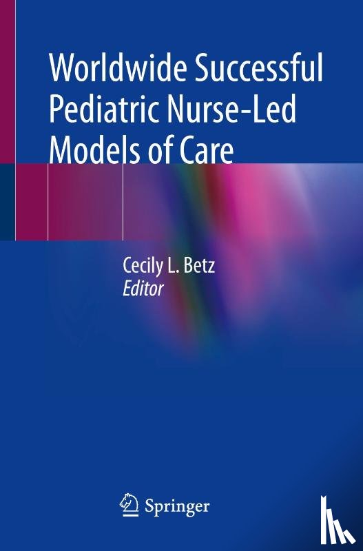  - Worldwide Successful Pediatric Nurse-Led Models of Care
