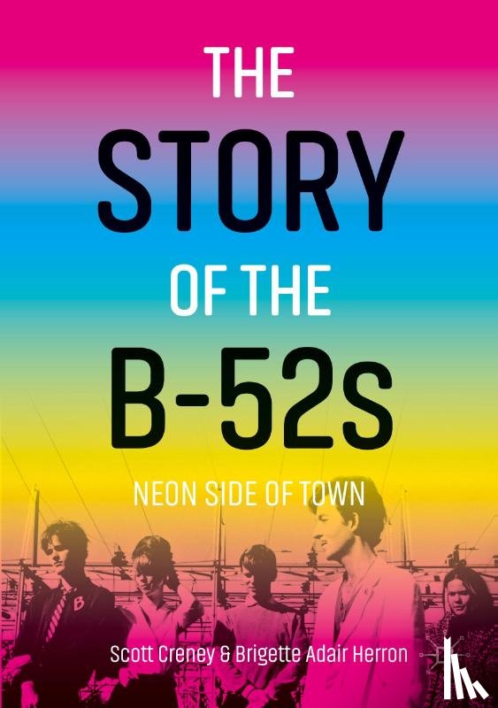 Creney, Scott, Herron, Brigette Adair - The Story of the B-52s