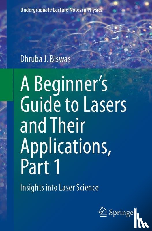 Biswas, Dhruba J. - A Beginner’s Guide to Lasers and Their Applications, Part 1