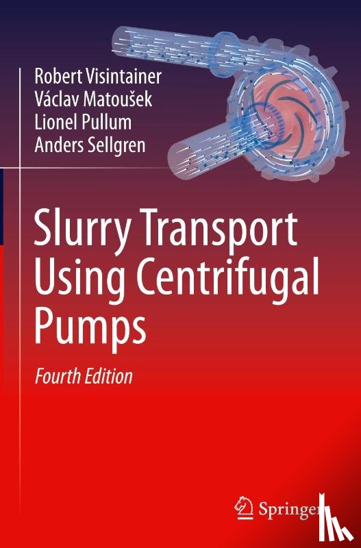 Visintainer, Robert, Matousek, Vaclav, Pullum, Lionel, Sellgren, Anders - Slurry Transport Using Centrifugal Pumps