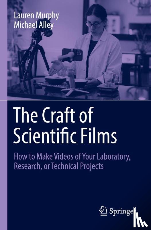 Murphy, Lauren, Alley, Michael - The Craft of Scientific Films