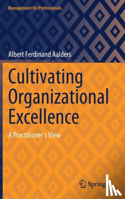 Aalders, Albert Ferdinand - Cultivating Organizational Excellence