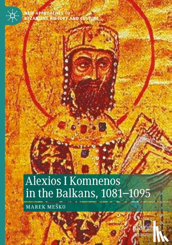 Me¿ko, Marek - Alexios I Komnenos in the Balkans, 1081-1095