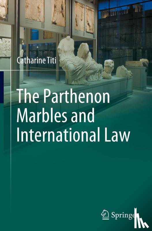 Titi, Catharine - The Parthenon Marbles and International Law