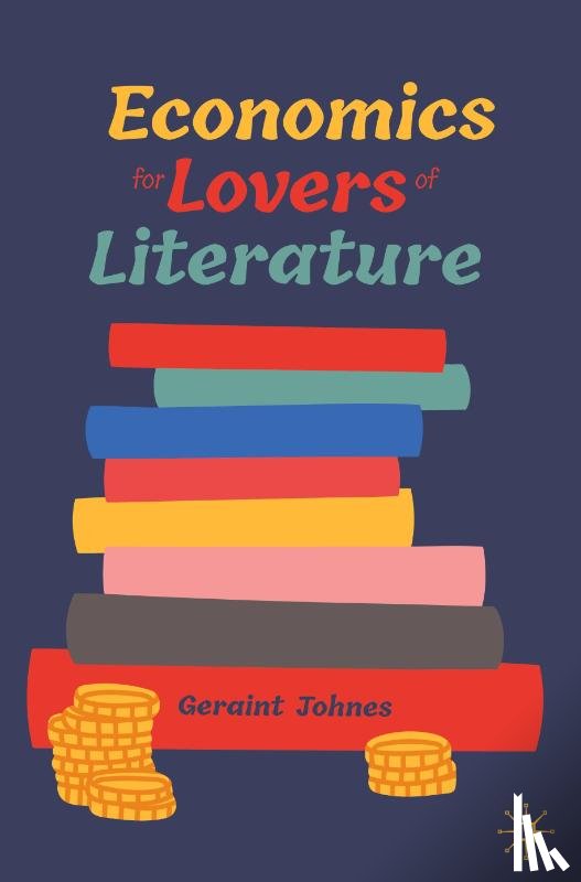 Johnes, Geraint - Economics for Lovers of Literature