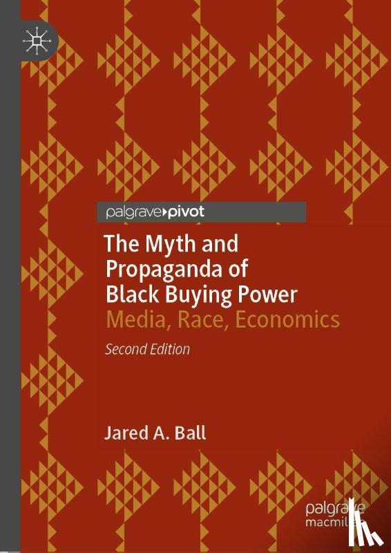 Ball, Jared A. - The Myth and Propaganda of Black Buying Power