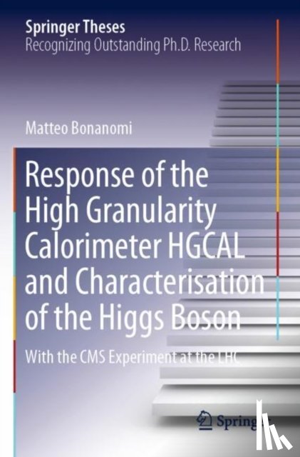 Bonanomi, Matteo - Response of the High Granularity Calorimeter HGCAL and Characterisation of the Higgs Boson