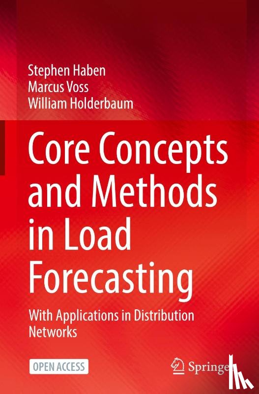 Haben, Stephen, Voss, Marcus, Holderbaum, William - Core Concepts and Methods in Load Forecasting