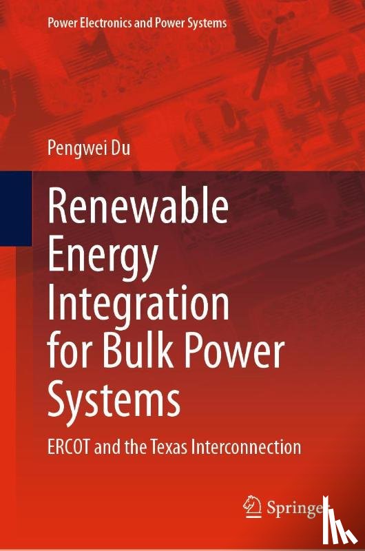 Du, Pengwei - Renewable Energy Integration for Bulk Power Systems