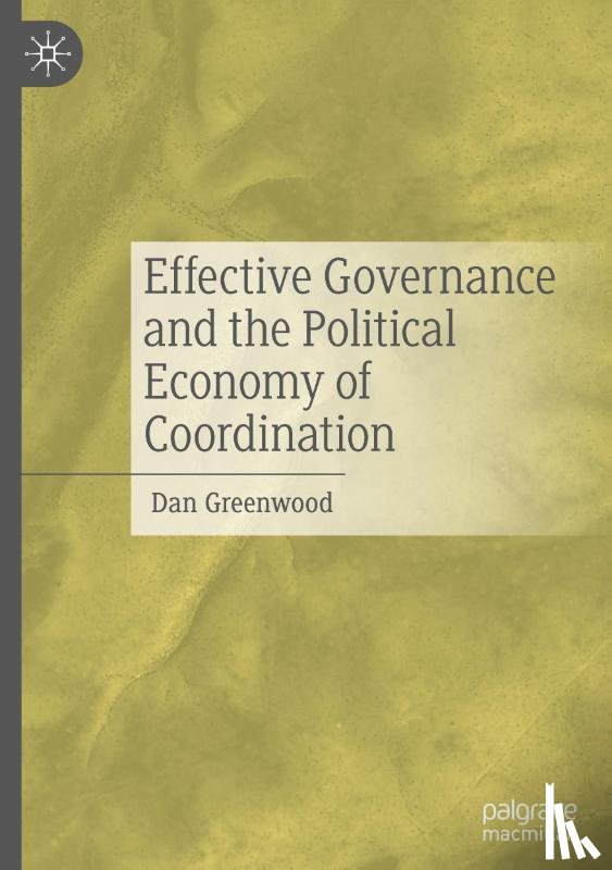 Greenwood, Dan - Effective Governance and the Political Economy of Coordination