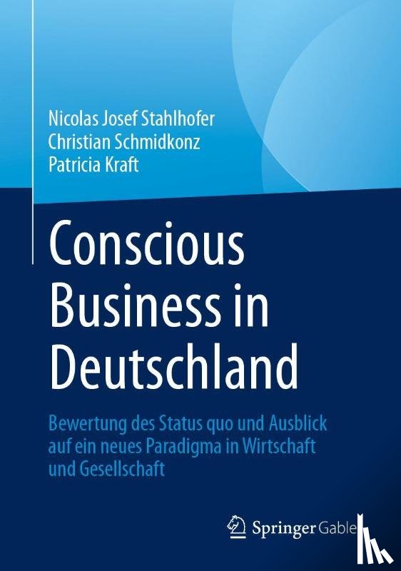 Stahlhofer, Nicolas Josef, Schmidkonz, Christian, Kraft, Patricia - Conscious Business in Deutschland