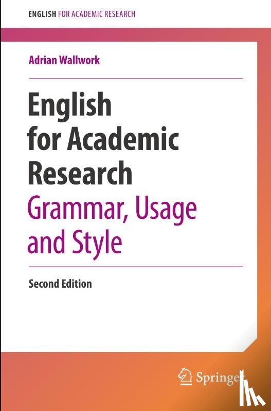 Wallwork, Adrian - English for Academic Research: Grammar, Usage and Style