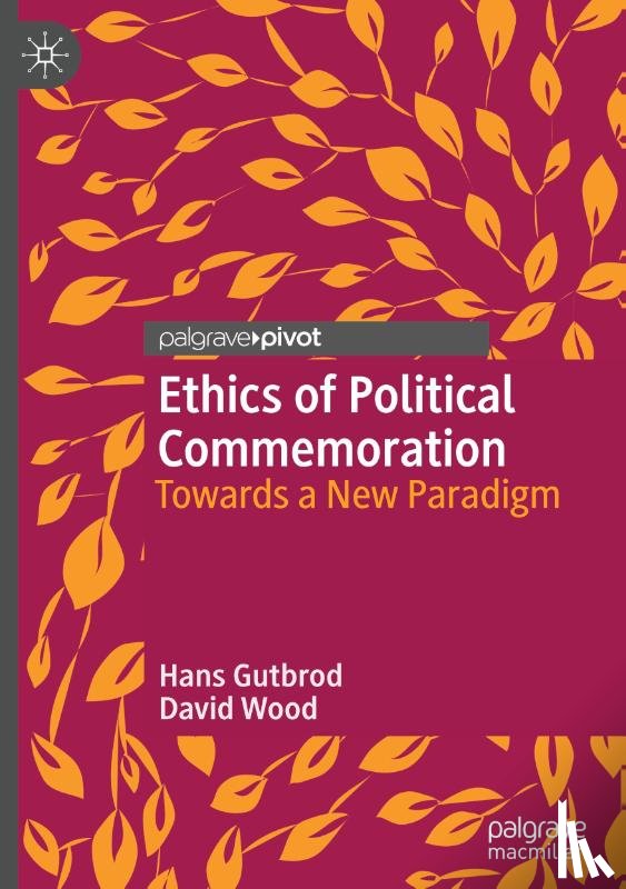 Gutbrod, Hans, Wood, David - Ethics of Political Commemoration