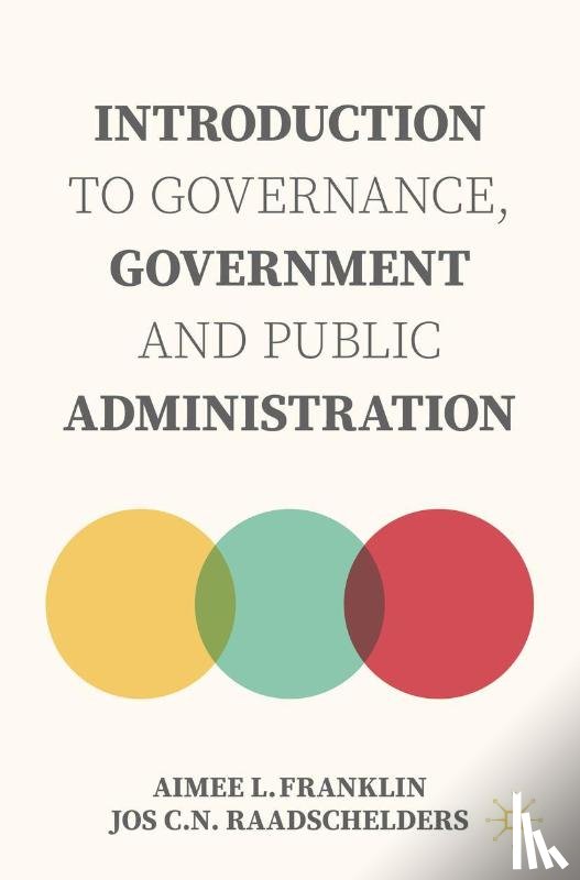 Franklin, Aimee L., Raadschelders, Jos C.N. - Introduction to Governance, Government and Public Administration
