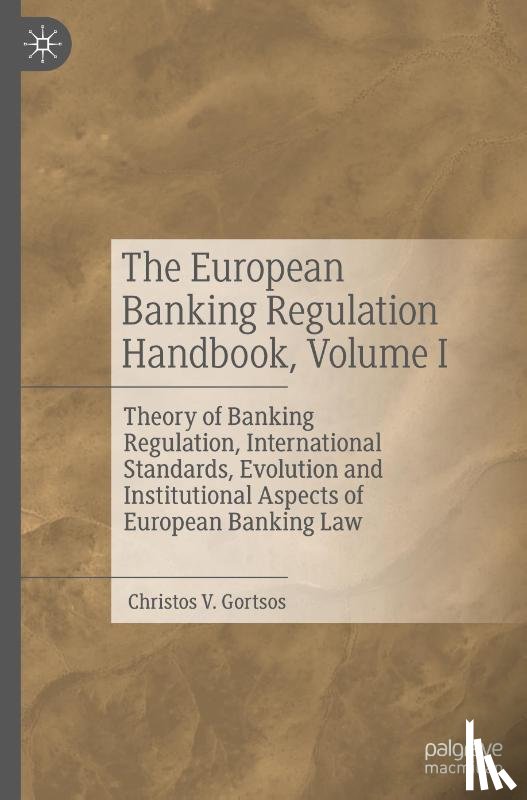 Gortsos, Christos V. - The European Banking Regulation Handbook, Volume I