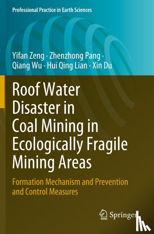 Zeng, Yifan, Pang, Zhenzhong, Wu, Qiang, Lian, Hui Qing - Roof Water Disaster in Coal Mining in Ecologically Fragile Mining Areas