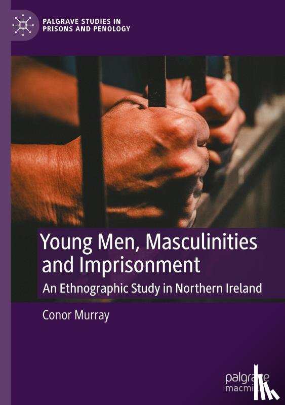 Murray, Conor - Young Men, Masculinities and Imprisonment