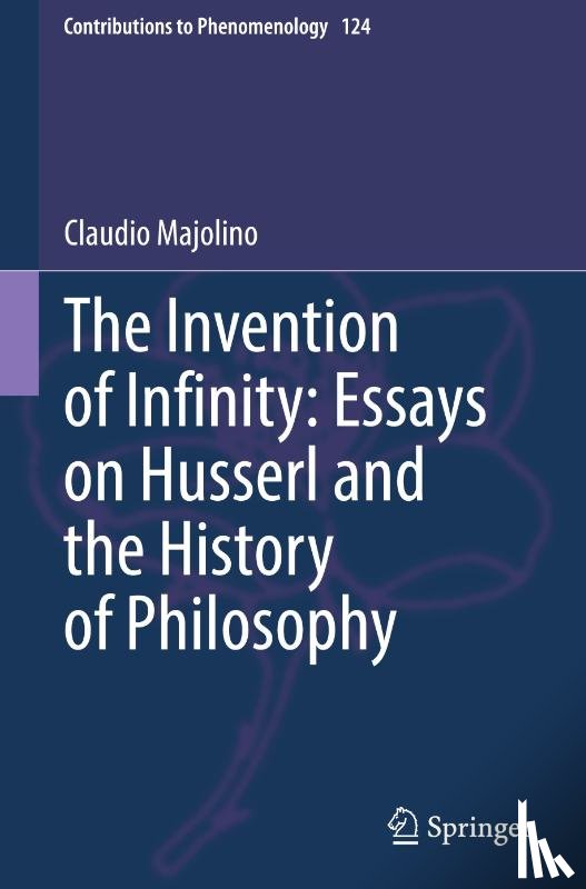 Majolino, Claudio - The Invention of Infinity: Essays on Husserl and the History of Philosophy