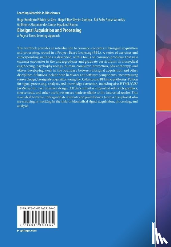 da Silva, Hugo Humberto Placido, Silveira Gamboa, Hugo Filipe, Sousa Varandas, Rui Pedro, dos Santos Espadanal Ramos, Guilherme Alexandre - Biosignal Acquisition and Processing