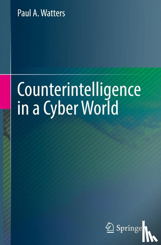 Watters, Paul A. - Counterintelligence in a Cyber World