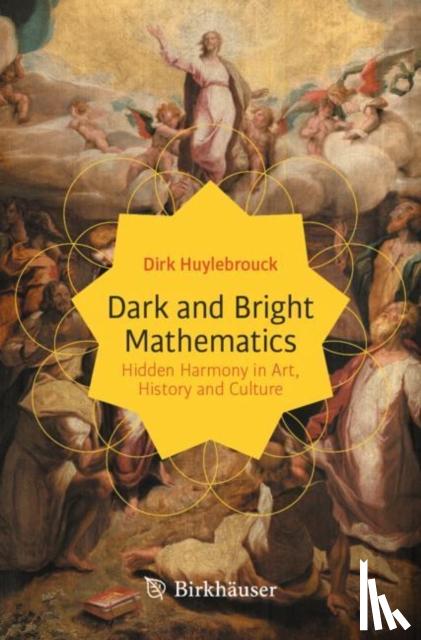 Huylebrouck, Dirk - Dark and Bright Mathematics