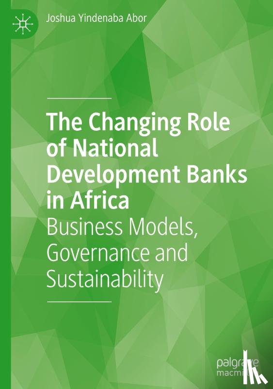 Yindenaba Abor, Joshua - The Changing Role of National Development Banks in Africa