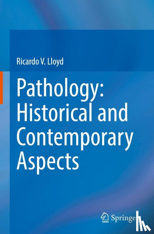 Lloyd, Ricardo V. - Pathology: Historical and Contemporary Aspects