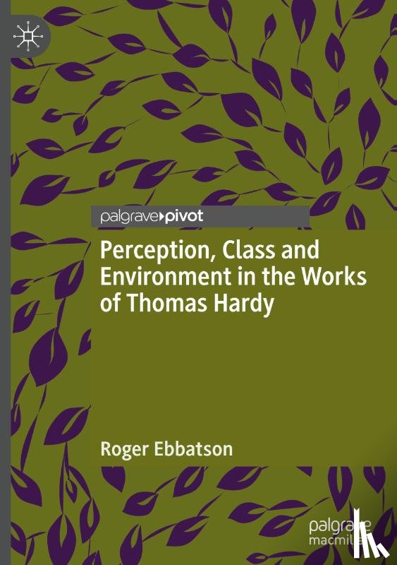 Ebbatson, Roger - Perception, Class and Environment in the Works of Thomas Hardy