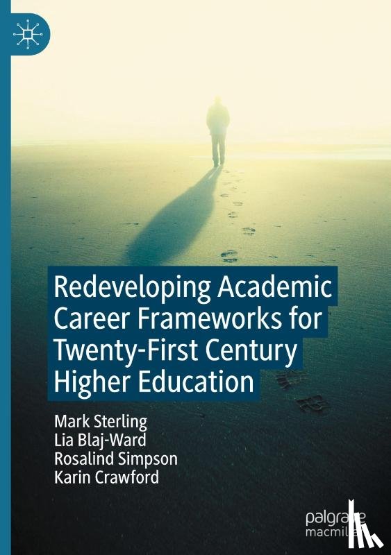 Sterling, Mark, Blaj-Ward, Lia, Simpson, Rosalind, Crawford, Karin - Redeveloping Academic Career Frameworks for Twenty-First Century Higher Education
