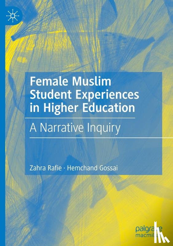 Rafie, Zahra, Gossai, Hemchand - Female Muslim Student Experiences in Higher Education