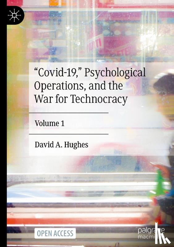 Hughes, David A. - ¿Covid-19,¿ Psychological Operations, and the War for Technocracy