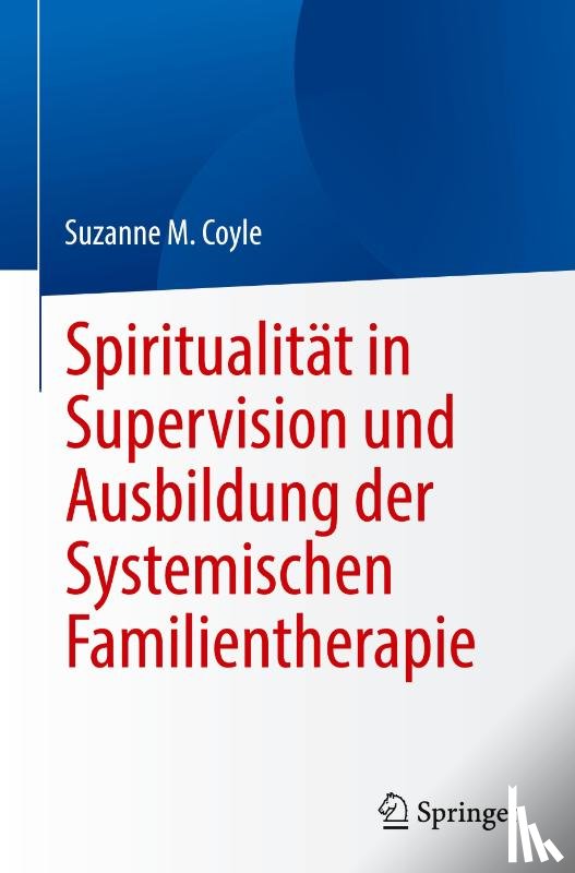 Coyle, Suzanne M. - Spiritualität in Supervision und Ausbildung der Systemischen Familientherapie