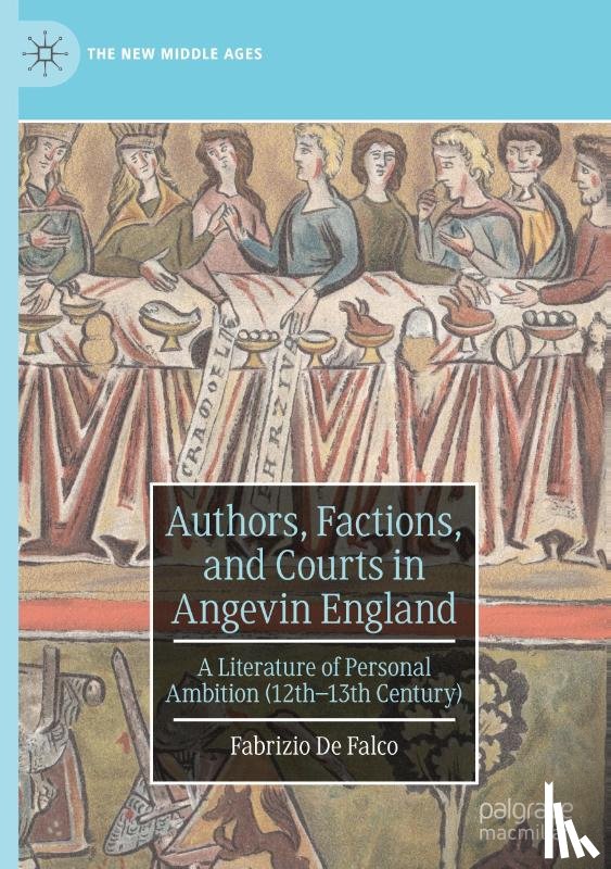 De Falco, Fabrizio - Authors, Factions, and Courts in Angevin England