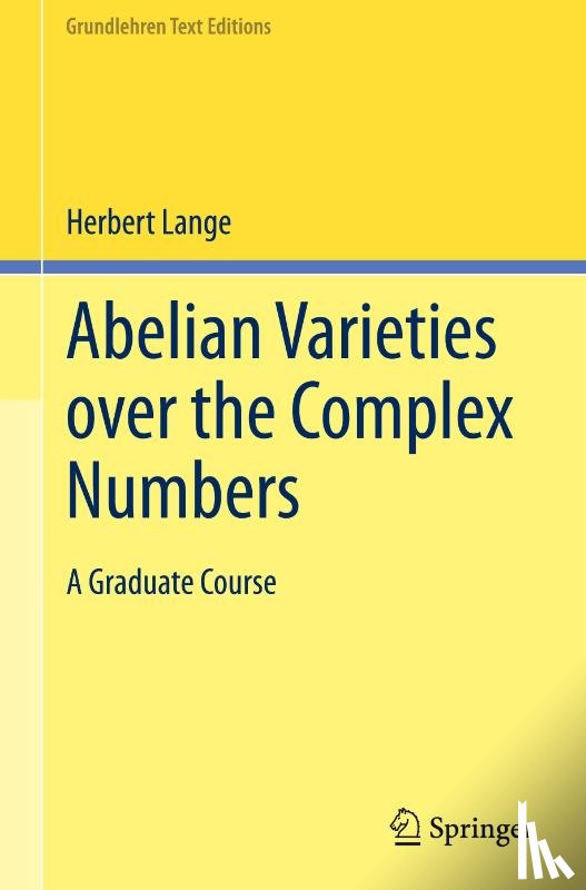 Lange, Herbert - Abelian Varieties over the Complex Numbers