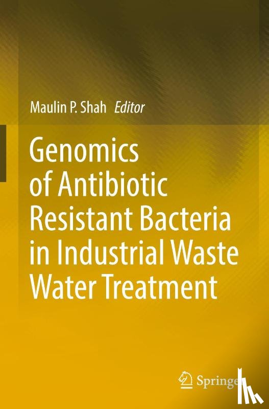  - Genomics of Antibiotic Resistant Bacteria in Industrial Waste Water Treatment