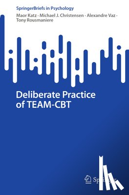 Katz, Maor, Rousmaniere, Tony, Vaz, Alexandre, Christensen, Michael J. - Deliberate Practice of TEAM-CBT
