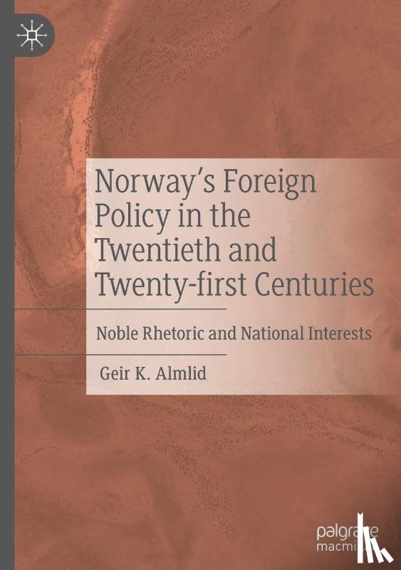 Almlid, Geir K. - Norway's Foreign Policy in the Twentieth and Twenty-first Centuries