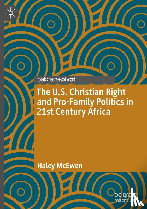 McEwen, Haley - The U.S. Christian Right and Pro-Family Politics in 21st Century Africa