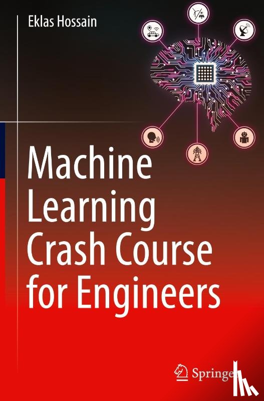 Hossain, Eklas - Machine Learning Crash Course for Engineers