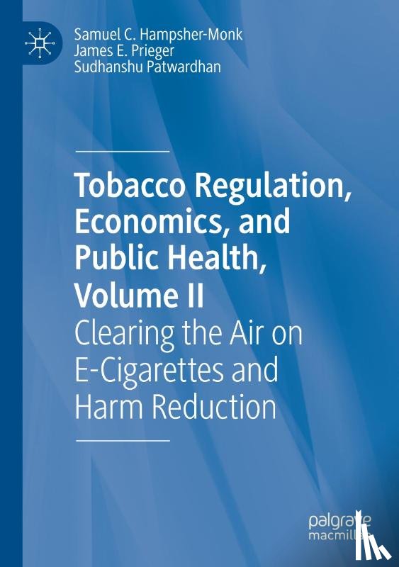 Hampsher-Monk, Samuel C., Patwardhan, Sudhanshu, Prieger, James E. - Tobacco Regulation, Economics, and Public Health, Volume II