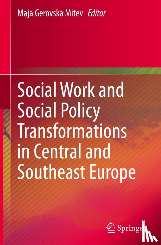  - Social Work and Social Policy Transformations in Central and Southeast Europe