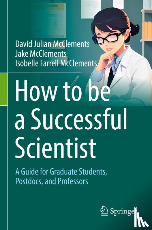 McClements, David Julian, McClements, Jake, McClements, Isobelle Farrell - How to be a Successful Scientist