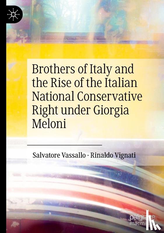 Vassallo, Salvatore, Vignati, Rinaldo - Brothers of Italy and the Rise of the Italian National Conservative Right under Giorgia Meloni