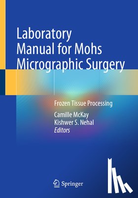  - Laboratory Manual for Mohs Micrographic Surgery