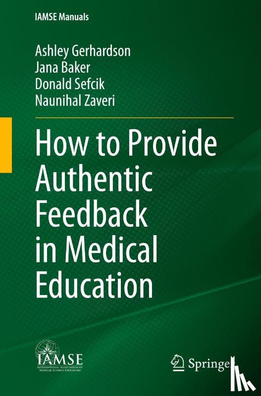Gerhardson, Ashley, Baker, Jana, Sefcik, Donald, Zaveri, Naunihal - How to Provide Authentic Feedback in Medical Education