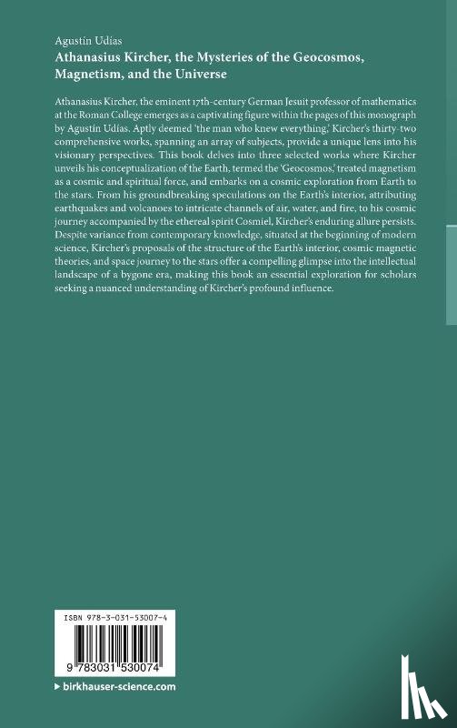 Udías, Agustín - Athanasius Kircher, the Mysteries of the Geocosmos, Magnetism, and the Universe